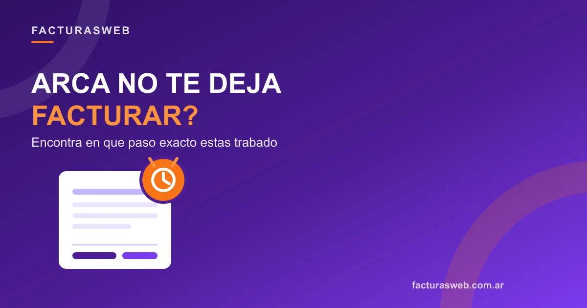 ARCA no me deja facturar: encontrá en qué paso estás trabado