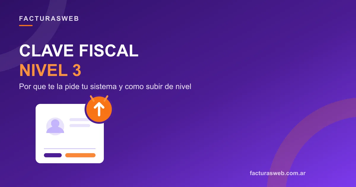 Clave fiscal nivel 3: qué es y por qué la pide tu sistema de facturación