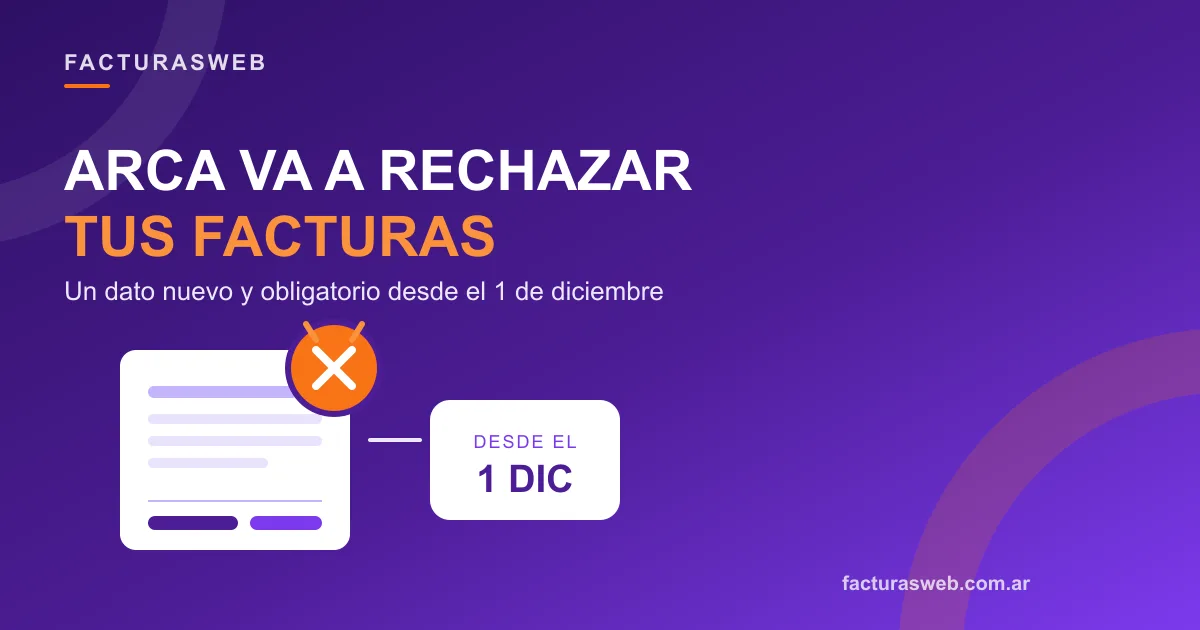 El cambio de ARCA que rechaza facturas desde el 1° de diciembre: qué dato falta en tu sistema