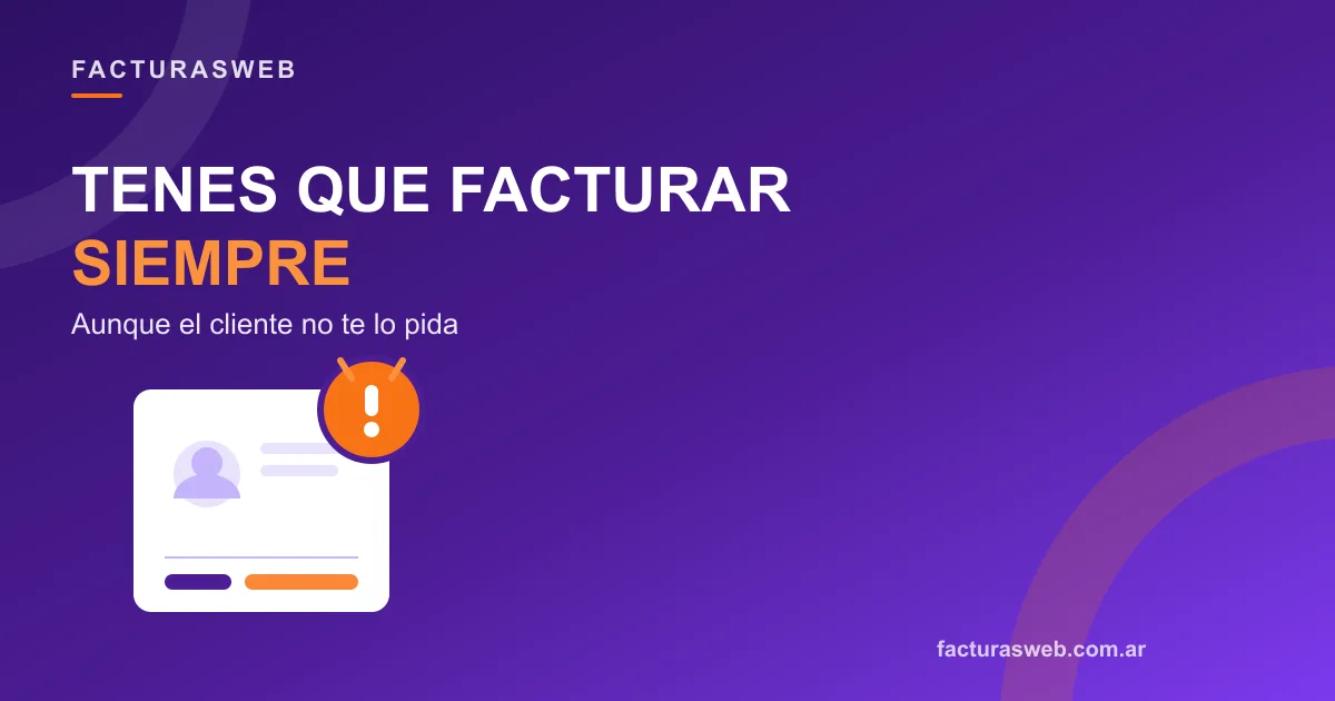 Monotributista: tenés que facturar siempre, aunque el cliente no te lo pida